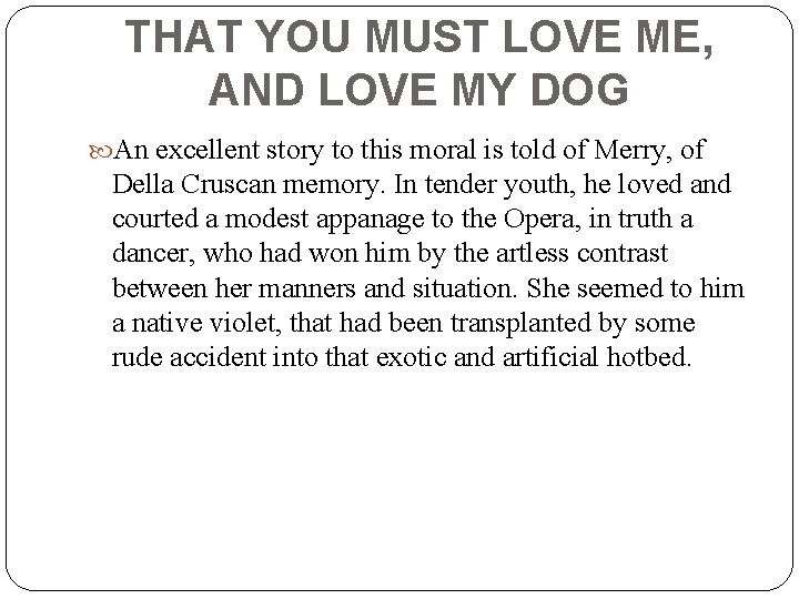 THAT YOU MUST LOVE ME, AND LOVE MY DOG An excellent story to this