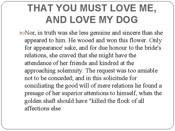 THAT YOU MUST LOVE ME, AND LOVE MY DOG Nor, in truth was she