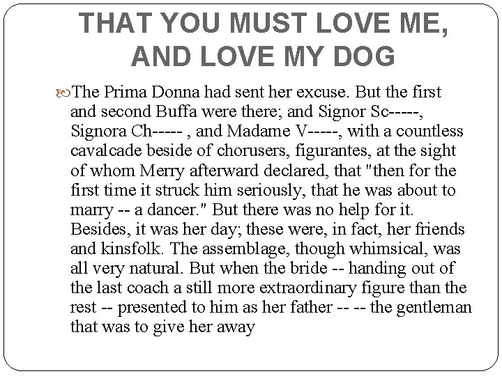 THAT YOU MUST LOVE ME, AND LOVE MY DOG The Prima Donna had sent