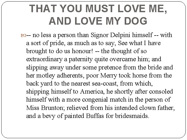 THAT YOU MUST LOVE ME, AND LOVE MY DOG -- no less a person