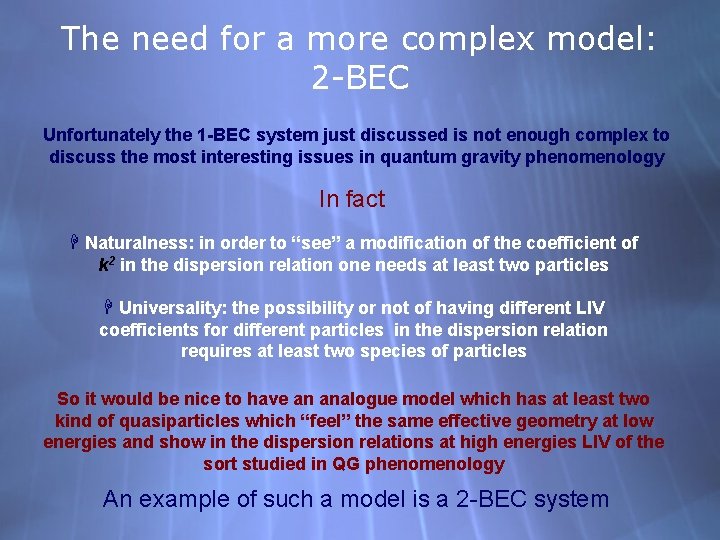 The need for a more complex model: 2 -BEC Unfortunately the 1 -BEC system