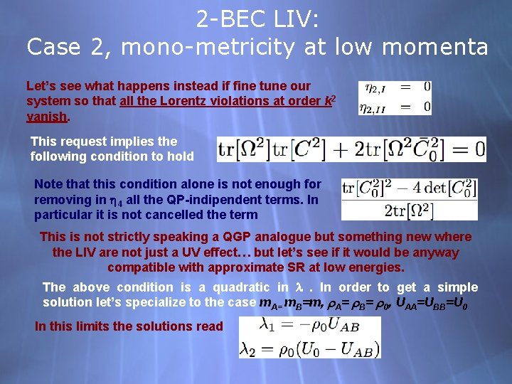 2 -BEC LIV: Case 2, mono-metricity at low momenta Let’s see what happens instead