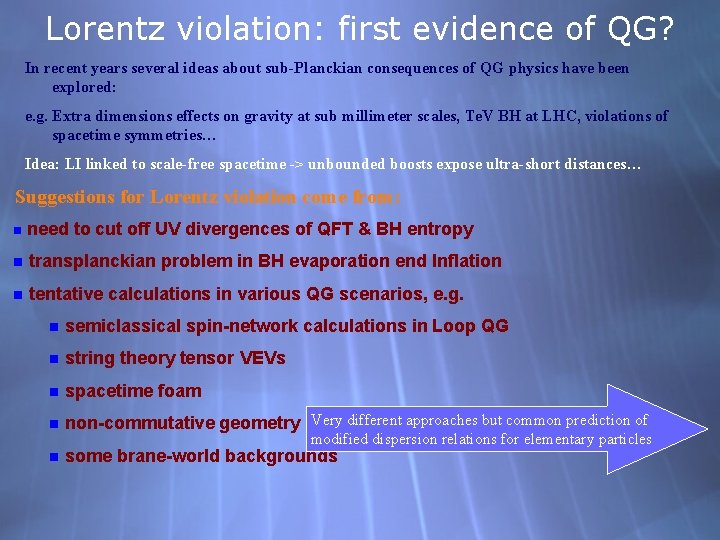 Lorentz violation: first evidence of QG? In recent years several ideas about sub-Planckian consequences