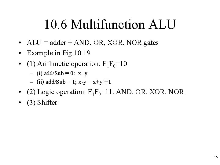 10. 6 Multifunction ALU • ALU = adder + AND, OR, XOR, NOR gates