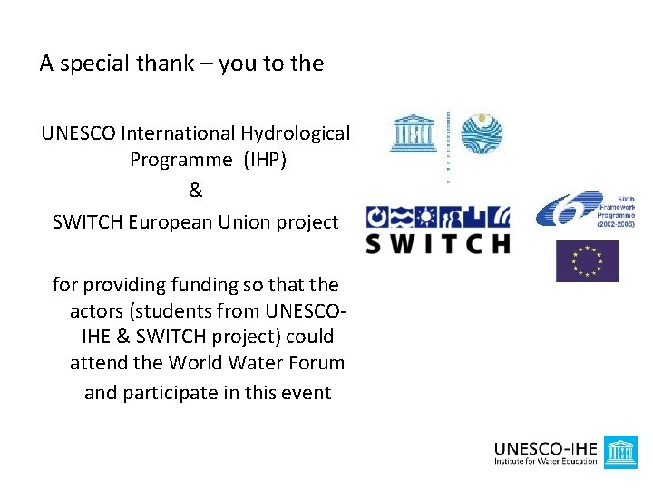 A special thank – you to the UNESCO International Hydrological Programme (IHP) & SWITCH