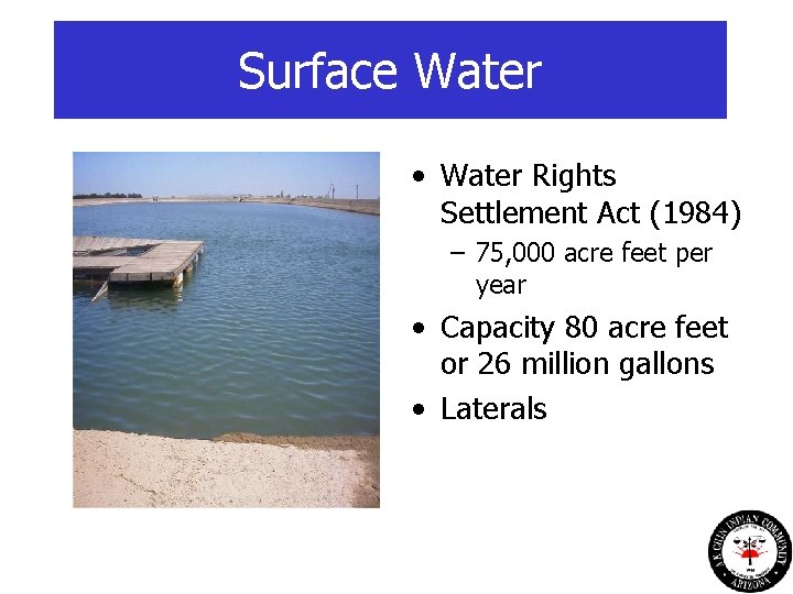 Surface Water • Water Rights Settlement Act (1984) – 75, 000 acre feet per