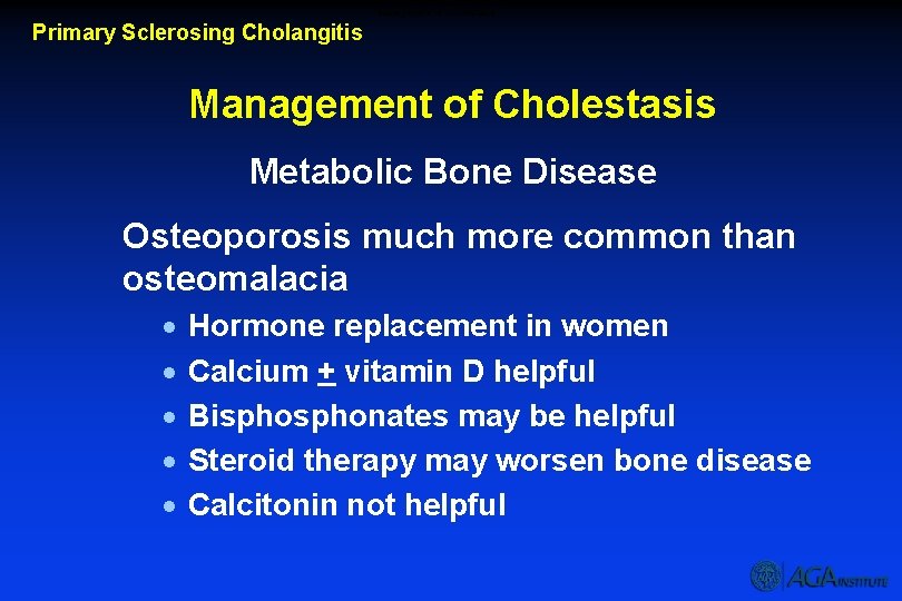 Management of Cholestasis Primary Sclerosing Cholangitis Management of Cholestasis Metabolic Bone Disease Osteoporosis much