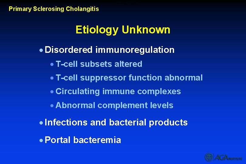 Etiology Unknown Primary Sclerosing Cholangitis Etiology Unknown · Disordered immunoregulation · T-cell subsets altered
