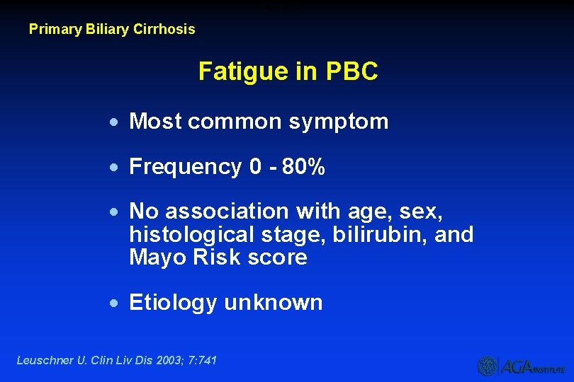 Fatigue in PBC Primary Biliary Cirrhosis Fatigue in PBC · Most common symptom ·