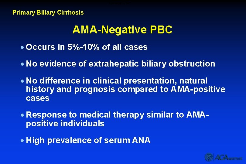 AMA Negative PBC Primary Biliary Cirrhosis AMA-Negative PBC · Occurs in 5%-10% of all