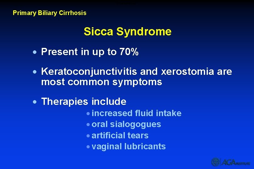 Sicca Syndrome Primary Biliary Cirrhosis Sicca Syndrome · Present in up to 70% ·