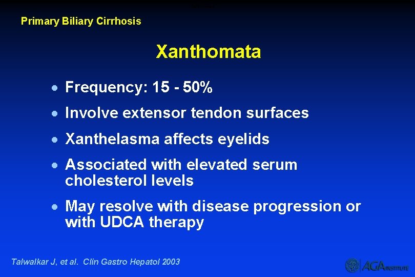 Xanthomata Primary Biliary Cirrhosis Xanthomata · Frequency: 15 - 50% · Involve extensor tendon