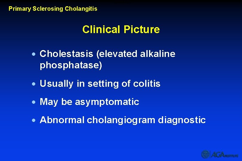 Clinical Picture Primary Sclerosing Cholangitis Clinical Picture · Cholestasis (elevated alkaline phosphatase) · Usually