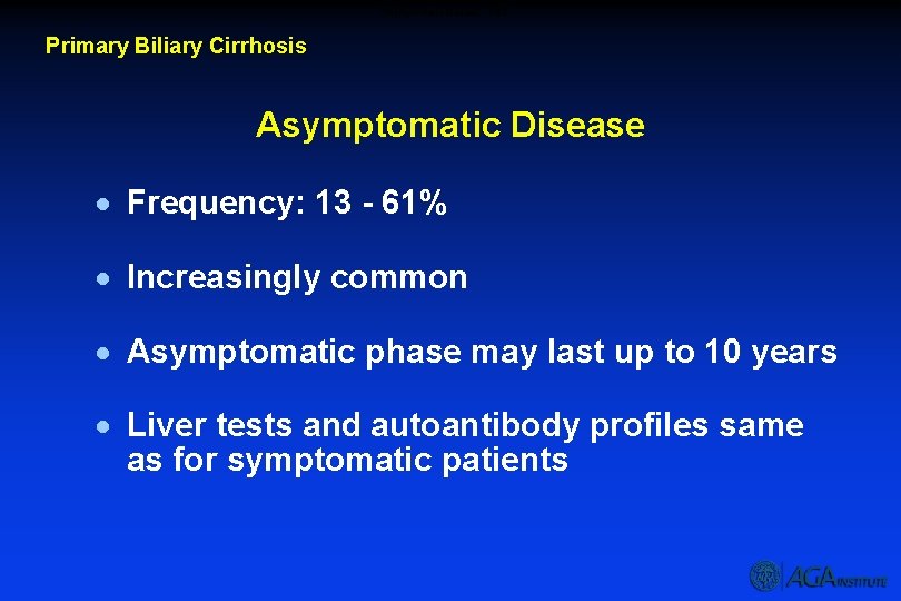 Asymptomatic Disease – PBC Primary Biliary Cirrhosis Asymptomatic Disease · Frequency: 13 - 61%