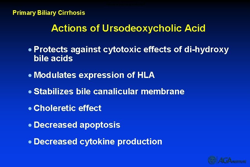 Actions of Ursodeoxycholic Acid Primary Biliary Cirrhosis Actions of Ursodeoxycholic Acid · Protects against