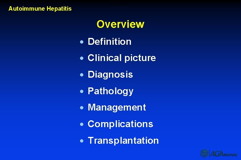Overview – AIH Autoimmune Hepatitis Overview · Definition · Clinical picture · Diagnosis ·