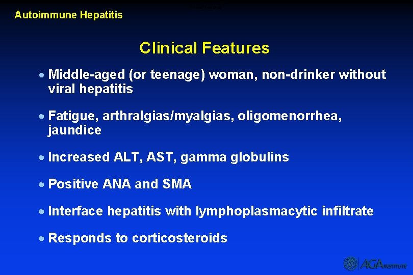 Clinical Features Autoimmune Hepatitis Clinical Features · Middle-aged (or teenage) woman, non-drinker without viral