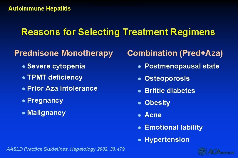 Autoimmune Hepatitis Reasons for Selecting Treatment Regimens Prednisone Monotherapy Combination (Pred+Aza) · Severe cytopenia