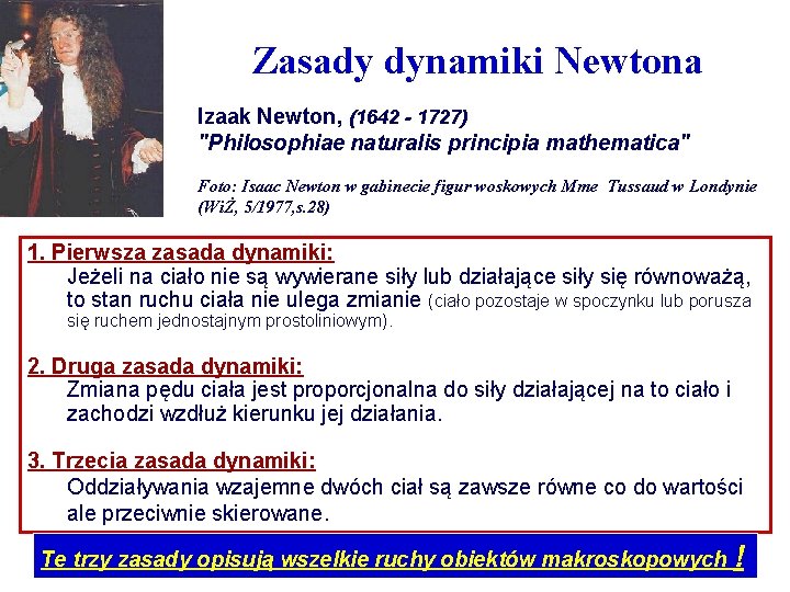 Zasady dynamiki Newtona Izaak Newton, (1642 - 1727) "Philosophiae naturalis principia mathematica" Foto: Isaac