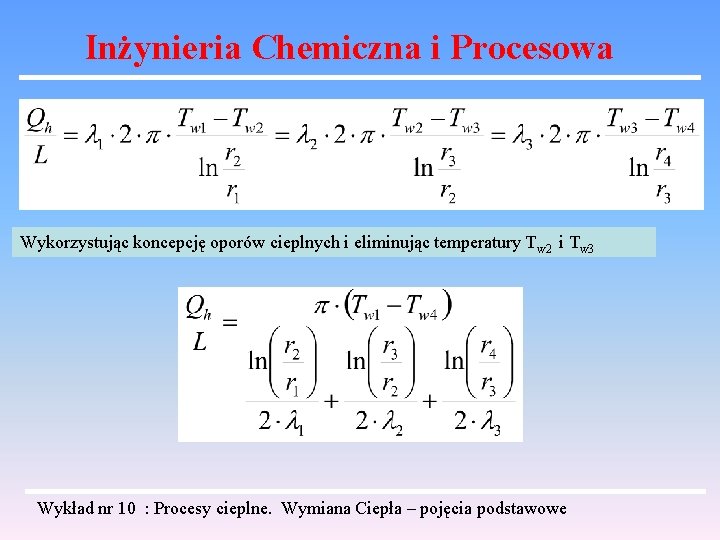 Inżynieria Chemiczna i Procesowa Wykorzystując koncepcję oporów cieplnych i eliminując temperatury Tw 2 i