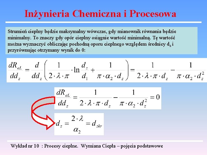 Inżynieria Chemiczna i Procesowa Strumień cieplny będzie maksymalny wówczas, gdy mianownik równania będzie minimalny.