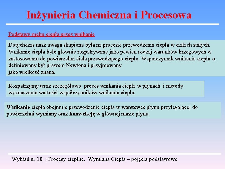 Inżynieria Chemiczna i Procesowa Podstawy ruchu ciepła przez wnikanie Dotychczas nasz uwaga skupiona była