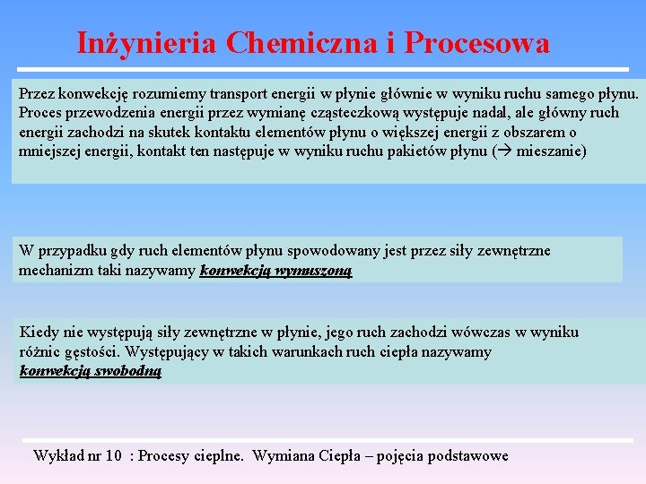 Inżynieria Chemiczna i Procesowa Przez konwekcję rozumiemy transport energii w płynie głównie w wyniku