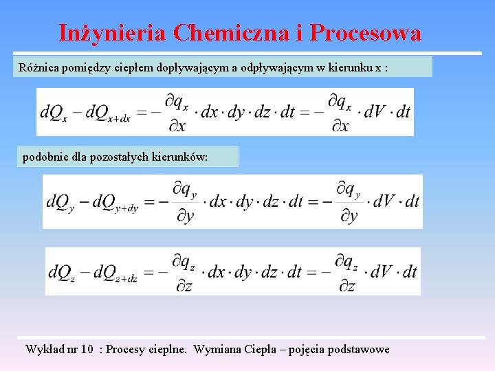 Inżynieria Chemiczna i Procesowa Różnica pomiędzy ciepłem dopływającym a odpływającym w kierunku x :