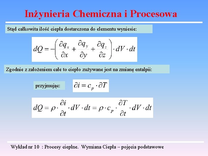 Inżynieria Chemiczna i Procesowa Stąd całkowita ilość ciepła dostarczona do elementu wyniesie: Zgodnie z