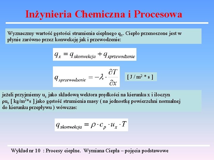 Inżynieria Chemiczna i Procesowa Wyznaczmy wartość gęstości strumienia cieplnego qx. Ciepło przenoszone jest w