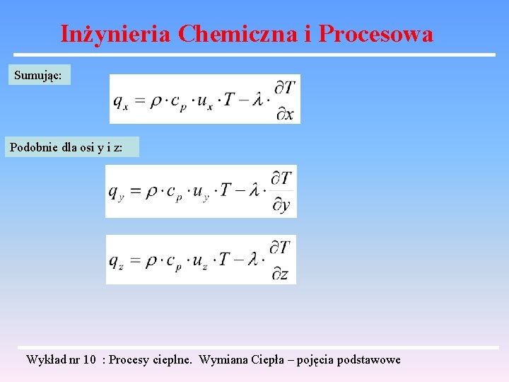 Inżynieria Chemiczna i Procesowa Sumując: Podobnie dla osi y i z: Wykład nr 10 Inżynieria Chemiczna i Procesowa Sumując: Podobnie dla osi y i z: Wykład nr 10