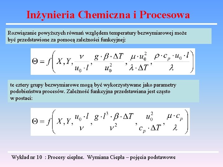 Inżynieria Chemiczna i Procesowa Rozwiązanie powyższych równań względem temperatury bezwymiarowej może być przedstawione za