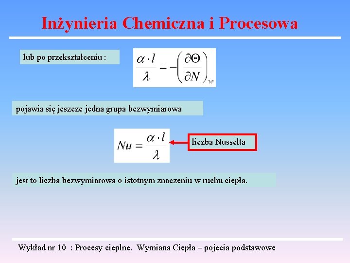 Inżynieria Chemiczna i Procesowa lub po przekształceniu : pojawia się jeszcze jedna grupa bezwymiarowa