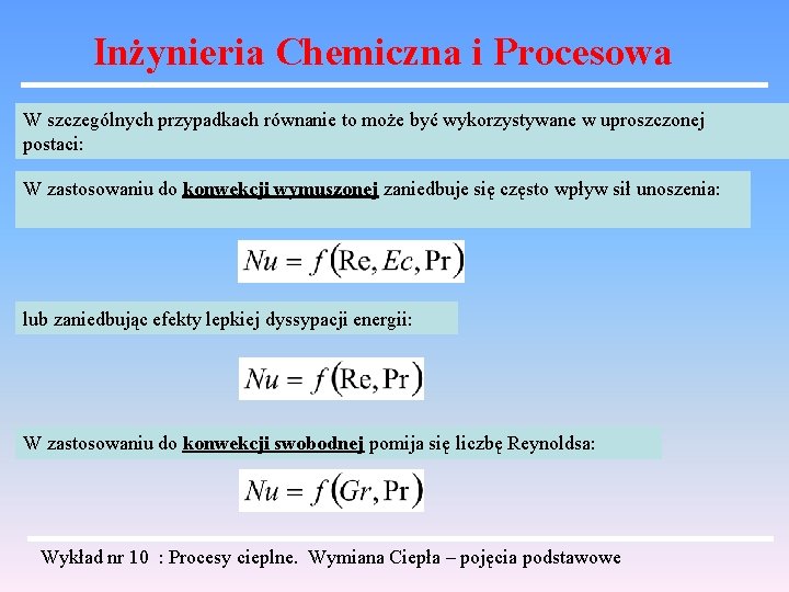 Inżynieria Chemiczna i Procesowa W szczególnych przypadkach równanie to może być wykorzystywane w uproszczonej