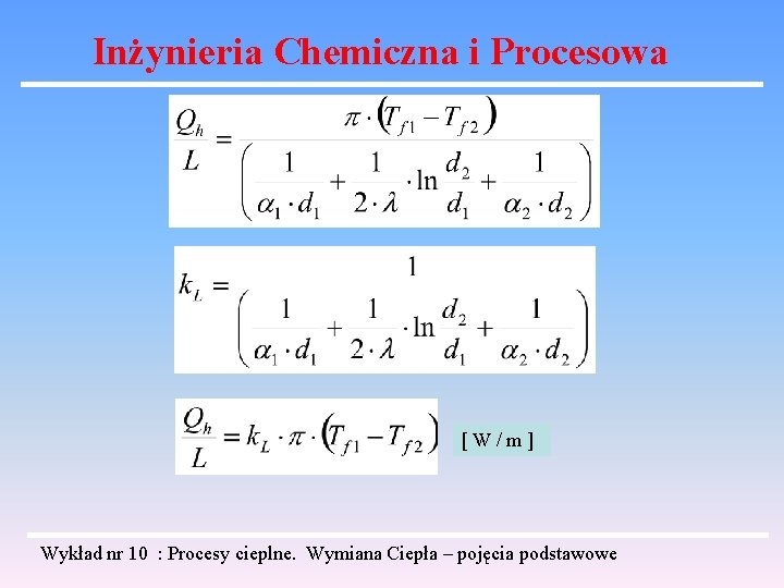 Inżynieria Chemiczna i Procesowa [W/m] Wykład nr 10 : Procesy cieplne. Wymiana Ciepła –