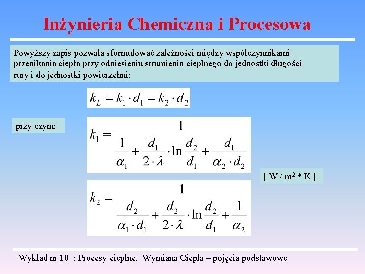 Inżynieria Chemiczna i Procesowa Powyższy zapis pozwala sformułować zależności między współczynnikami przenikania ciepła przy