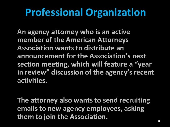 Professional Organization An agency attorney who is an active member of the American Attorneys