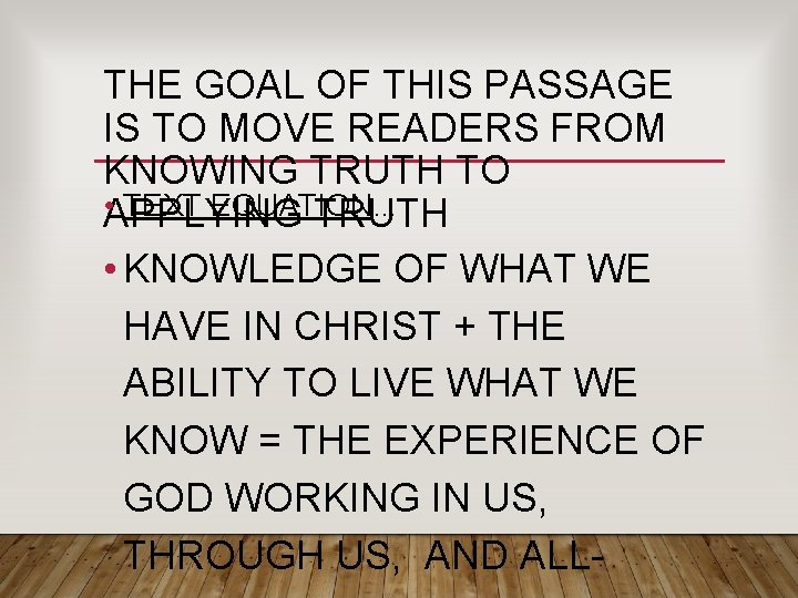 THE GOAL OF THIS PASSAGE IS TO MOVE READERS FROM KNOWING TRUTH TO • THE GOAL OF THIS PASSAGE IS TO MOVE READERS FROM KNOWING TRUTH TO •