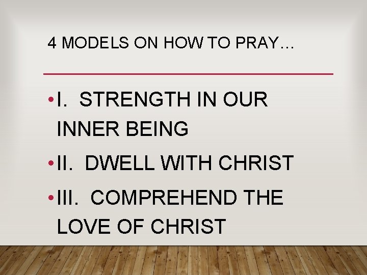 4 MODELS ON HOW TO PRAY… • I. STRENGTH IN OUR INNER BEING • 4 MODELS ON HOW TO PRAY… • I. STRENGTH IN OUR INNER BEING •