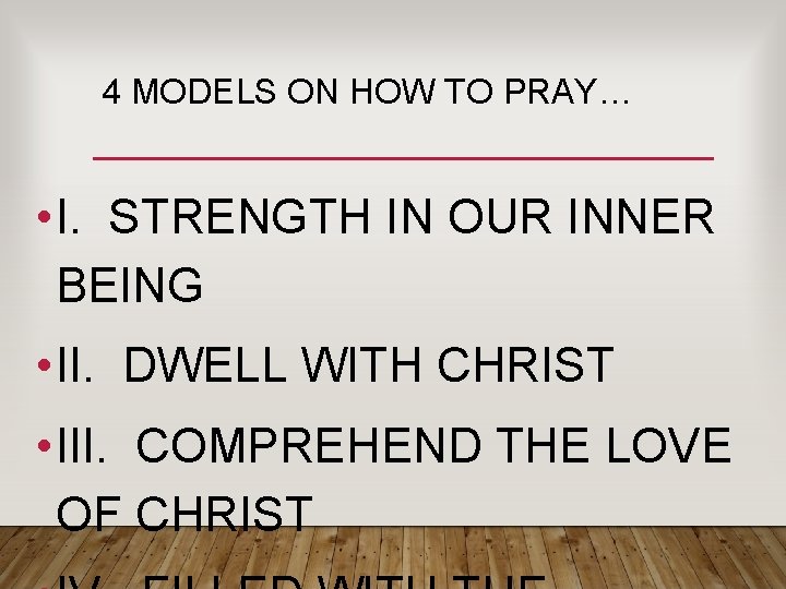 4 MODELS ON HOW TO PRAY… • I. STRENGTH IN OUR INNER BEING • 4 MODELS ON HOW TO PRAY… • I. STRENGTH IN OUR INNER BEING •