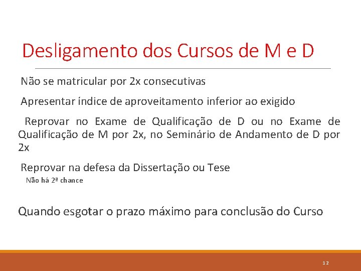 Desligamento dos Cursos de M e D Não se matricular por 2 x consecutivas