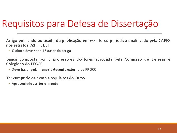 Requisitos para Defesa de Dissertação Artigo publicado ou aceite de publicação em evento ou