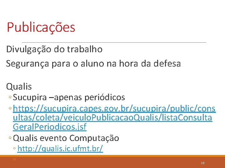 Publicações Divulgação do trabalho Segurança para o aluno na hora da defesa Qualis ◦