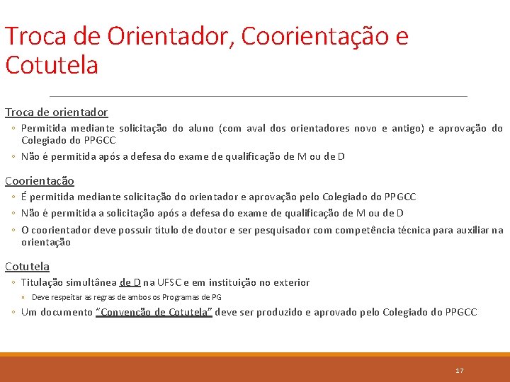 Troca de Orientador, Coorientação e Cotutela Troca de orientador ◦ Permitida mediante solicitação do