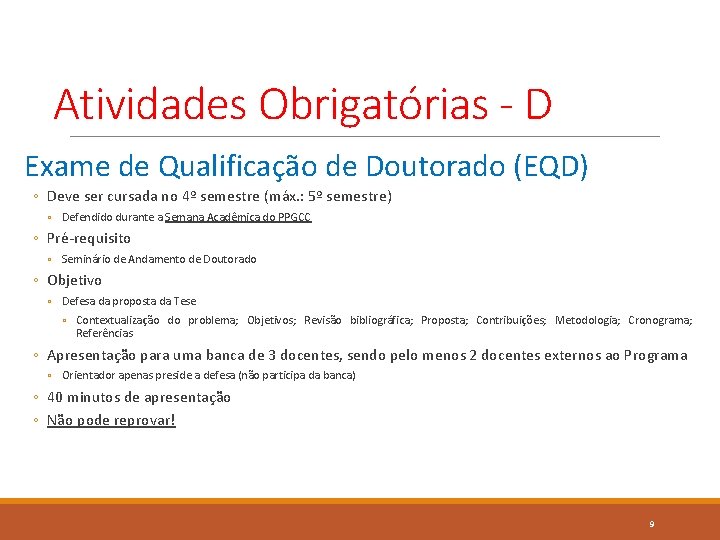 Atividades Obrigatórias - D Exame de Qualificação de Doutorado (EQD) ◦ Deve ser cursada