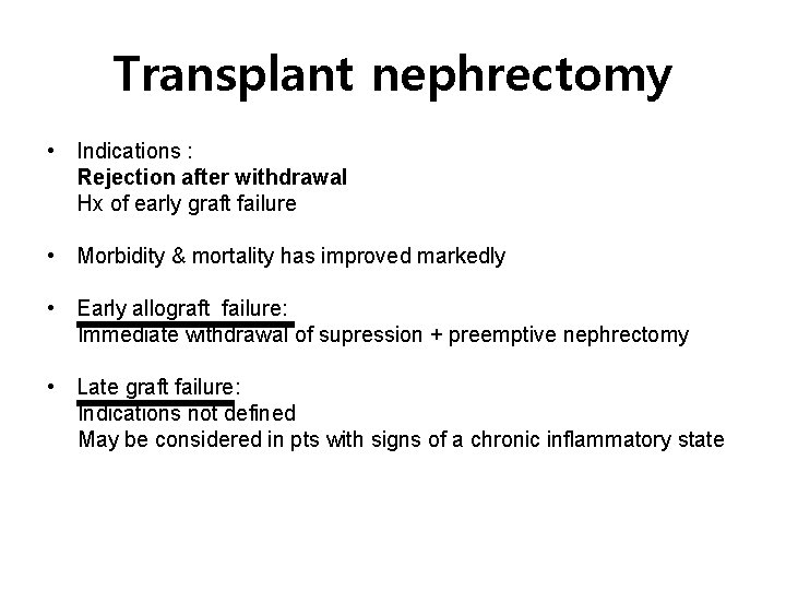 Transplant nephrectomy • Indications : Rejection after withdrawal Hx of early graft failure •