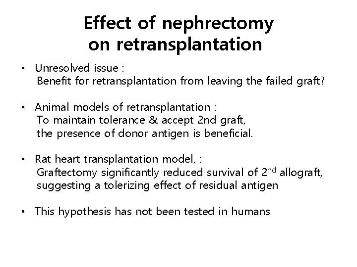Effect of nephrectomy on retransplantation • Unresolved issue : Benefit for retransplantation from leaving
