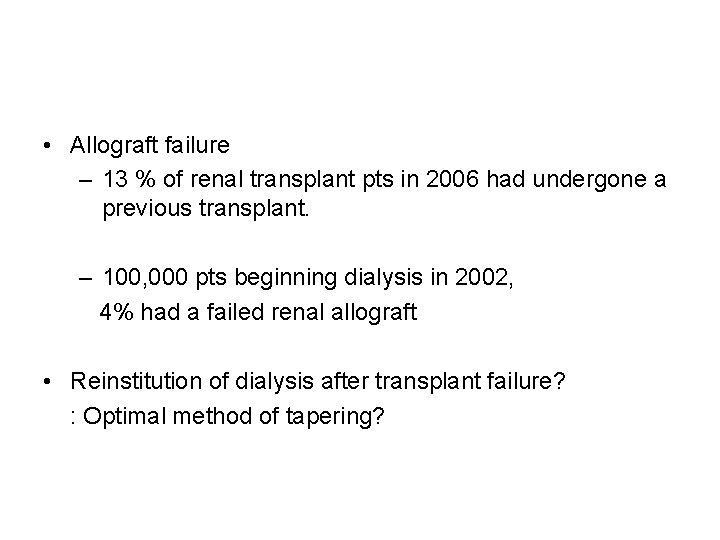  • Allograft failure – 13 % of renal transplant pts in 2006 had