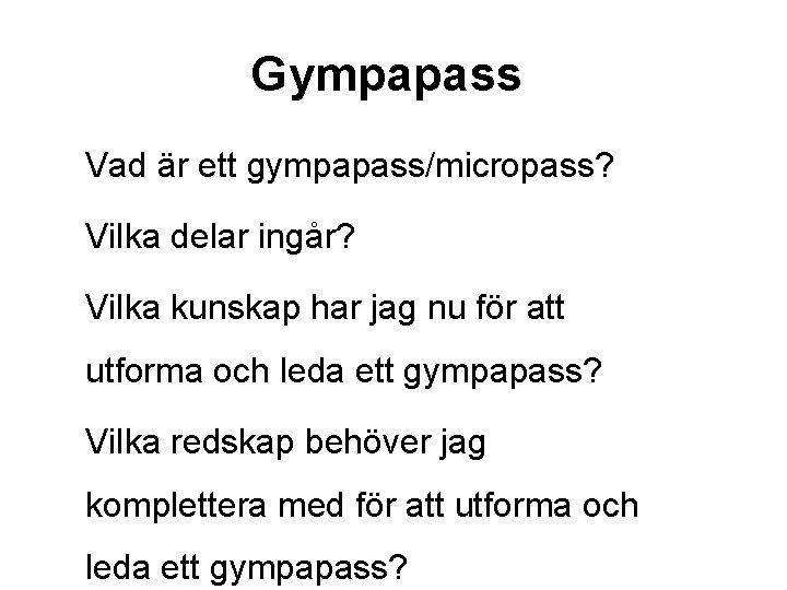 Gympapass Vad är ett gympapass/micropass? Vilka delar ingår? Vilka kunskap har jag nu för