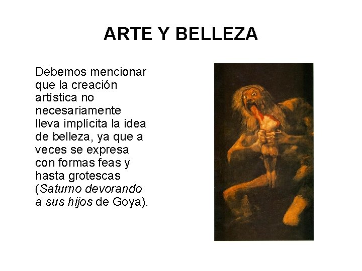 ARTE Y BELLEZA Debemos mencionar que la creación artística no necesariamente lleva implícita la